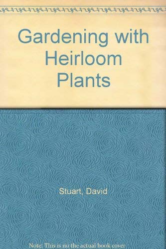 Gardening with Heirloom Plants by David Stuart