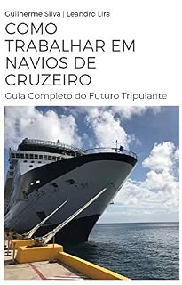 Livro Como Trabalhar em Navios de Cruzeiro: Guia Completo do Futuro Tripulante