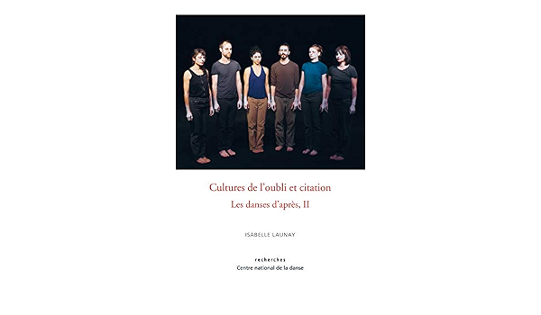 Amazon Com Cultures De L Oubli Et Citation Les Danses D Apres Ii Recherches French Edition Ebook Launay Isabelle Launay Isabelle Kindle Store
