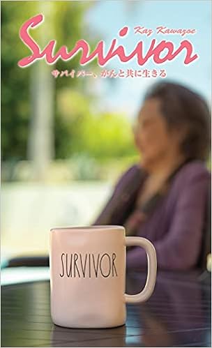 Survivor Living With Cancer Japanese Edition 52 日本語版 Kawazoe Kaz Amazon Com Books