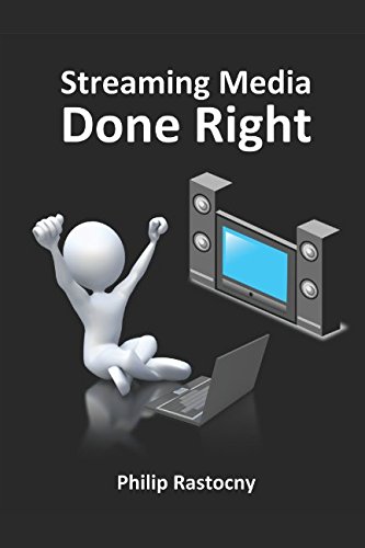 Streaming Media Done Right: The Complete Guide to Media Servers and Their Connections Streaming Media Done Right: The Complete Guide to Media Servers and Their Connections
