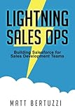 Lightning Sales Ops: Building Salesforce for Sales Development Teams
