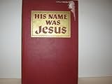 Hardcover His Name Was Jesus Book