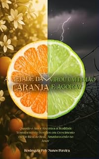 Livro A Metade da Laranja Virou um Limão, e agora?: Quando o Amor Encontra a Realidade