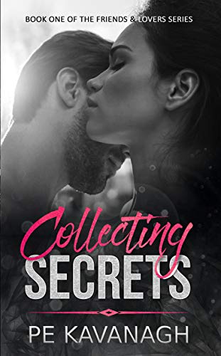Collecting Secrets (Friends & Lovers Book 1) by [Kavanagh, PE]