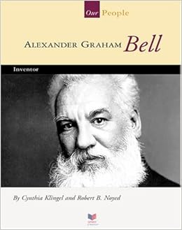 Alexander Graham Bell: Inventor (Spirit Of America-Our People): Klingel,  Cynthia Fitterer, Noyed, Robert B.: 9781567663679: Amazon.com: Books