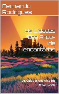 Livro As Cidades dos Arco-íris encantados: As Cidades dos Arco-íris encantados