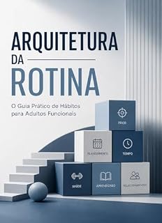 Livro Arquitetura da Rotina: O Guia Prático de Hábitos para Adultos Funcionais