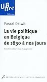 La vie politique en Belgique de 1830 à nos jours by 