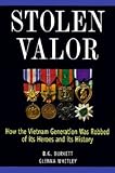 Stolen Valor: how the Vietnam generation was robbed of its heroes and its histor