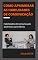 Livro COMO APRIMORAR AS HABILIDADES DE COMUNICAÇÃO