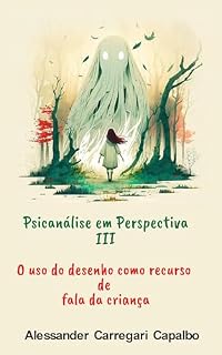 Livro Psicanálise em Perspectiva III - O uso do desenho como recurso de fala da criança