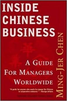 Inside Chinese Business: A Guide for Managers Worldwide, by Ming-Jer Chen Inside Chinese Business: A Guide for Managers Worldwide, by Ming-Jer Chen