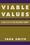 Viable Values: A Study of Life as the Root and Reward of Morality