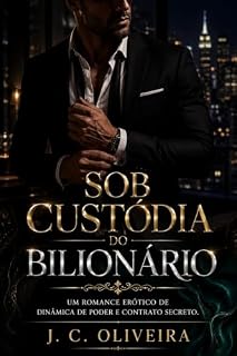 Livro "Sob custódia do bilionário": Um romance erótico de dinâmica de poder e contrato secreto.