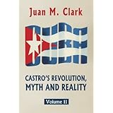 Castro's Revolution, Myth and Reality: Volume II (Volume 2)