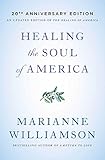 Healing the Soul of America - 20th Anniversary Edition by Marianne Williamson