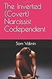 The Inverted (Covert) Narcissist Codependent