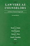 Lawyers As Counselors : A Client-Centered Approach, Binder, David A. and Bergman, Paul, 0314238166