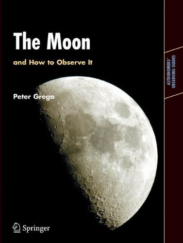 EBOOK The Moon and How to Observe It: An Advanced Handbook for Students of the Moon in the 21st Century (A [Z.I.P]