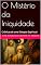 Livro O Mistério da Iniquidade: Crônicas de uma Distopia Espiritual