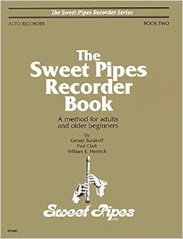 Amazon Com Sp2367 The Sweet Pipes Recorder Book Alto Recorder Book 2 9781617271953 Gerald Burakoff Paul Clark William E Hettrick Books
