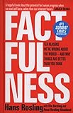 Factfulness: Ten Reasons We're Wrong About the World - and Why Things Are Better Than You Think [Hardcover] [Jan 01, 2018] Hans Rosling cover