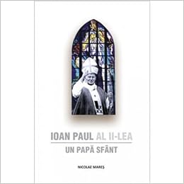 Ioan Paul Al Ii Lea Un Papa Sfant Nicolae Mares Amazon De Martin Amis Fremdsprachige Bucher