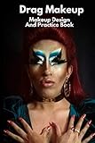 Drag Makeup: Makeup Design And Practice Book