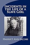 Incidents in the Life of a Slave Girl, Harriet Ann Jacobs, 1611043735