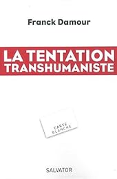 La  tentation transhumaniste