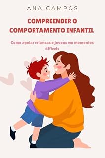Livro Compreender o comportamento infantil : Como apoiar criancas e jovens em momentos dificeis