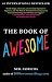 The Book of Awesome (The Book of Awesome Series) by Neil Pasricha
