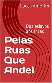 Livro Pelas Ruas Que Andei: Dos eslavos aos Incas