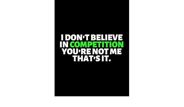 I Don T Believe In Competition You Re Not Me That S It Lined Professional Notebook Journal A Perfect Inspirational Journal Amazing Notebook Journal Workbook Perfectly Sized 8 5x11 120 Pages Publishing Cox House Amazon Sg Books
