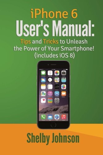 Kindle Book IPhone 6 User S Manual Tips Tricks To Unleash The Power Of 