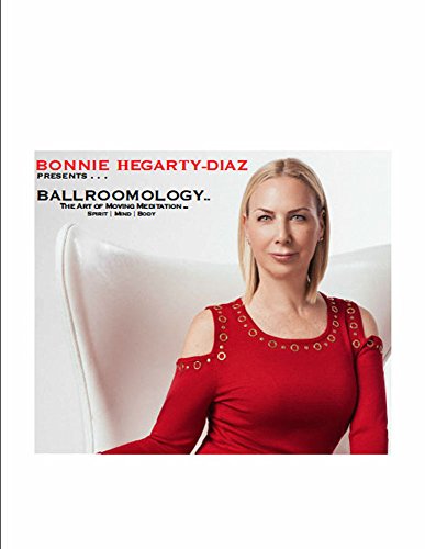 BALLROOMOLOGY: THE ART OF MOVING MEDITATION . . . SPIRIT - MIND - BODY