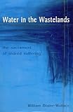 Water in the Wastelands: The Sacrament of Shared Suffering by
