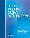 Sepsis and Multiple Organ Dysfunction : A Multidisciplinary Approach, Deitch, Edwin A. and Vincent, Jean-Louis, 0702021652
