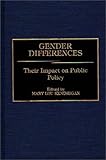 Gender Differences : Their Impact on Public Policy, , 0313248753