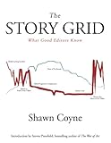 The Story Grid: What Good Editors Know by Shawn Coyne, Steven Pressfield