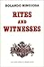 Rites and Witnesses: A Comedy (Klail City Death Trip Series)