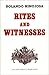 Rites and Witnesses: A Comedy (Klail City Death Trip Series)