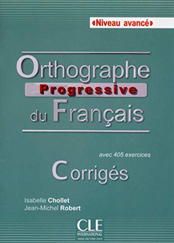 Orthographe progressive du francais - Niveau avancé (French Edition) by Isabelle Chollet