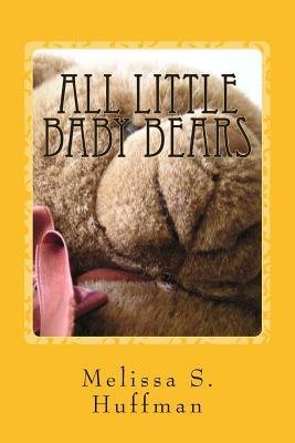 [ All Little Baby Bears by Huffman, Melissa S ( Author ) Mar-2014 Paperback ]