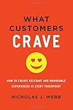 What Customers Crave: How to Create Relevant and Memorable Experiences at Every Touchpoint (Agency/Distributed)