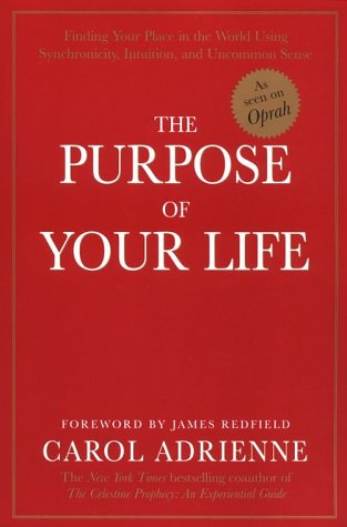 Download The Purpose of Your Life: Finding Your Place In The World Using Synchronicity, Intuition, And Uncommon Sense