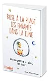 Rose à la plage ; Les enfant dans la lune : Les comprendre, les aider, les aimer by