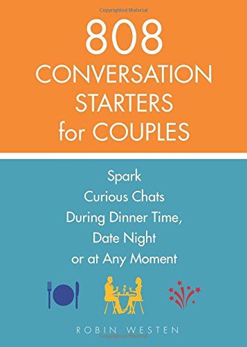 808 Conversation Starters for Couples: Spark Curious Chats During Dinner Time, Date Night or Any Moment