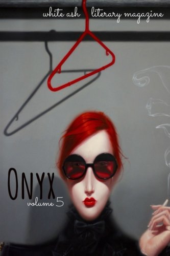Onyx (White Ash Literary Magazine) (Volume 5)